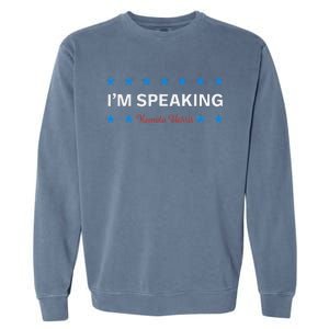 I’M Speaking Kamala Harris Garment-Dyed Sweatshirt