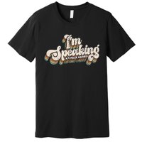 IM Speaking Kamala Harris Presidential Election Premium T-Shirt