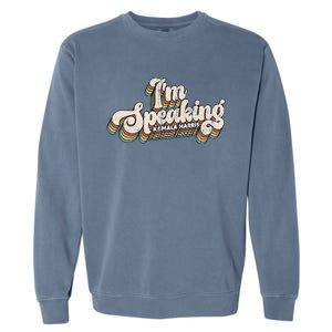 IM Speaking Kamala Harris Presidential Election Garment-Dyed Sweatshirt