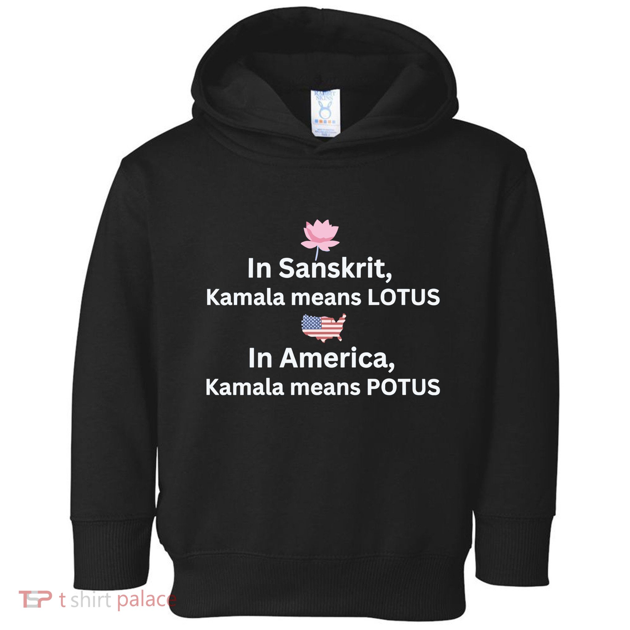 In Sanskrit Kamala Means Lotus In America Kamala Means Potus Toddler Hoodie