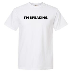 IM Speaking Kamala Harris Quote Pro Biden Supporter Gift Garment-Dyed Heavyweight T-Shirt