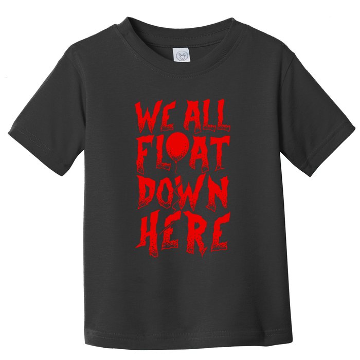 IT Stephen Kings WE ALL FLOAT DOWN HERE Clown Pennywise Horror Toddler T-Shirt