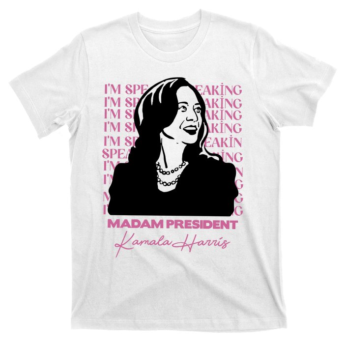 Im Speaking Kamala Harris Madam President 2024 T-Shirt