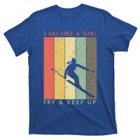 I Ski Like A Try And Keep Up Retro Vintage Cool Gift T-Shirt