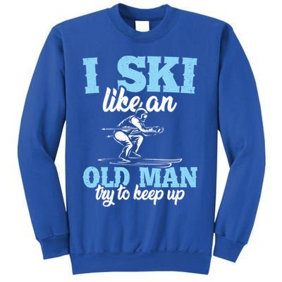 I Ski Like An Old And Try To Keep Up Vintage Retro Gift Funny Gift Sweatshirt