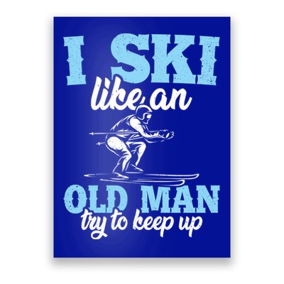 I Ski Like An Old And Try To Keep Up Vintage Retro Gift Funny Gift Poster