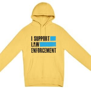 I Support Law Enforcet Meaningful Gift Cops Leos Police Gift Premium Pullover Hoodie