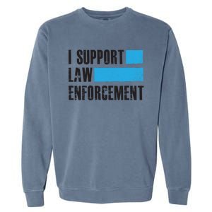 I Support Law Enforcet Meaningful Gift Cops Leos Police Gift Garment-Dyed Sweatshirt