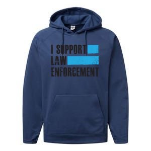 I Support Law Enforcet Meaningful Gift Cops Leos Police Gift Performance Fleece Hoodie