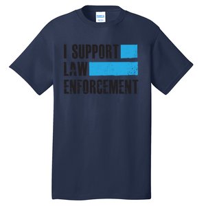 I Support Law Enforcet Meaningful Gift Cops Leos Police Gift Tall T-Shirt