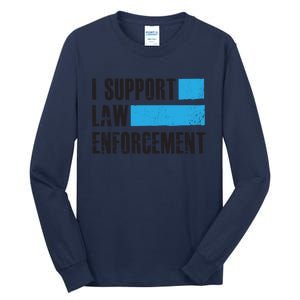 I Support Law Enforcet Meaningful Gift Cops Leos Police Gift Tall Long Sleeve T-Shirt