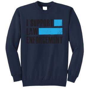 I Support Law Enforcet Meaningful Gift Cops Leos Police Gift Tall Sweatshirt