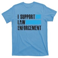 I Support Law Enforcet Meaningful Gift Cops Leos Police Gift T-Shirt