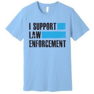 I Support Law Enforcet Meaningful Gift Cops Leos Police Gift Premium T-Shirt