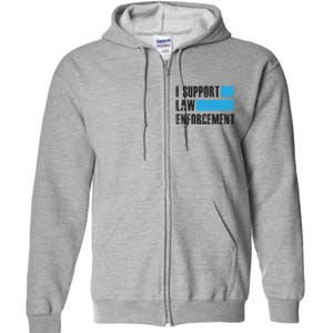 I Support Law Enforcet Meaningful Gift Cops Leos Police Gift Full Zip Hoodie