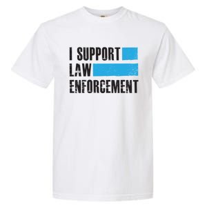 I Support Law Enforcet Meaningful Gift Cops Leos Police Gift Garment-Dyed Heavyweight T-Shirt