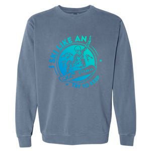 I Ski Like An Old Gift Garment-Dyed Sweatshirt