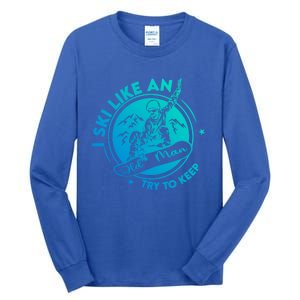 I Ski Like An Old Gift Tall Long Sleeve T-Shirt