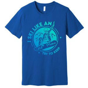 I Ski Like An Old Gift Premium T-Shirt