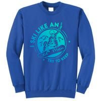 I Ski Like An Old Gift Tall Sweatshirt