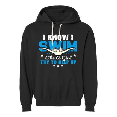 I Swim Like A Girl Try To Keep Up Swimmers Swim Sport Garment-Dyed Fleece Hoodie