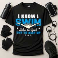 I Swim Like A Girl Try To Keep Up Swimmers Swim Sport Cooling Performance Crew T-Shirt