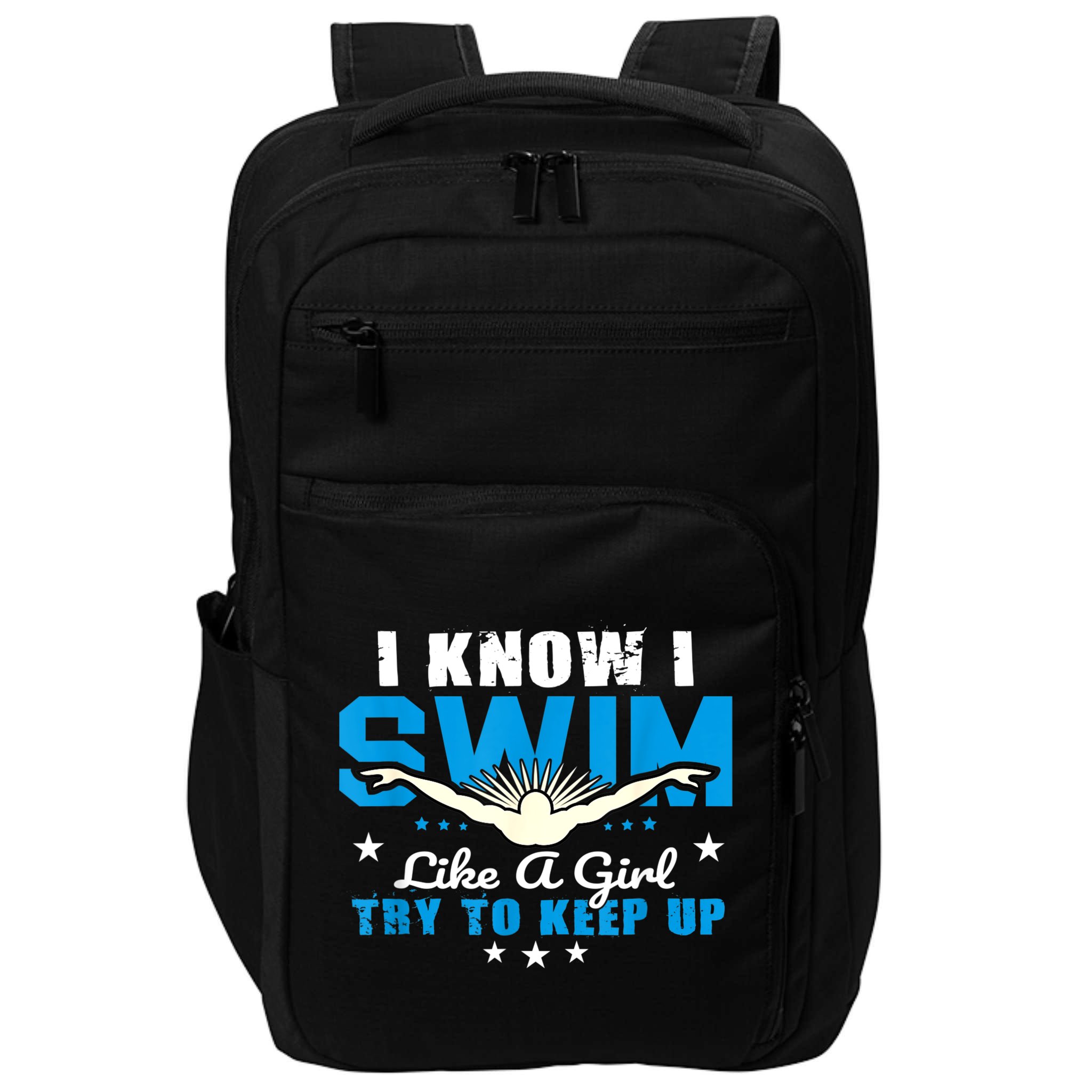 I Swim Like A Girl Try To Keep Up Swimmers Swim Sport Impact Tech Backpack