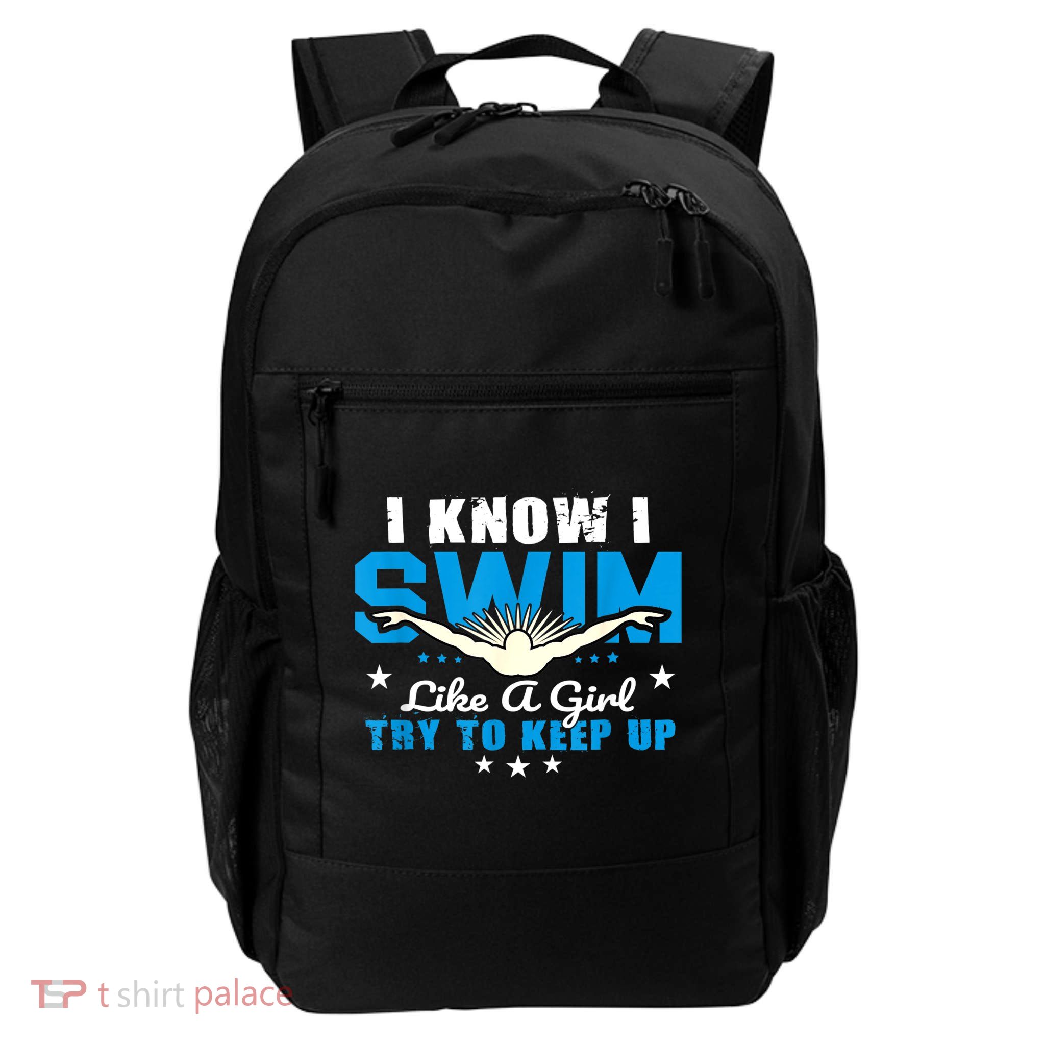 I Swim Like A Girl Try To Keep Up Swimmers Swim Sport Daily Commute Backpack