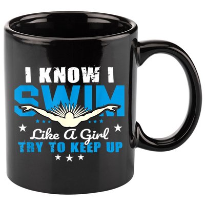 I Swim Like A Girl Try To Keep Up Swimmers Swim Sport 11oz C Handle Ceramic Mug