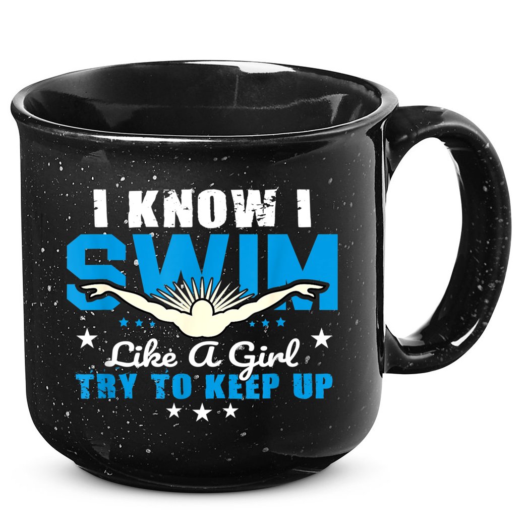 I Swim Like A Girl Try To Keep Up Swimmers Swim Sport 15oz Campfire Ceramic Mug
