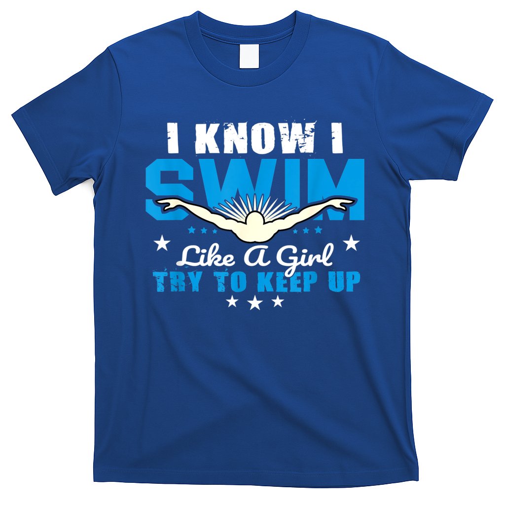 I Swim Like A Girl Try To Keep Up Swimmers Swim Sport T-Shirt