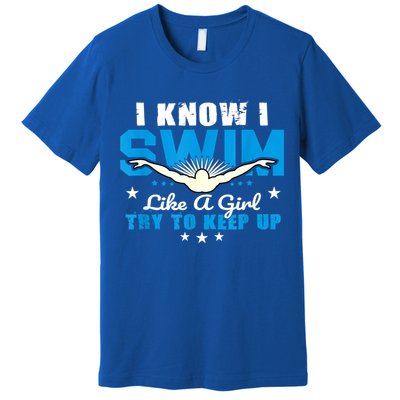 I Swim Like A Girl Try To Keep Up Swimmers Swim Sport Premium T-Shirt