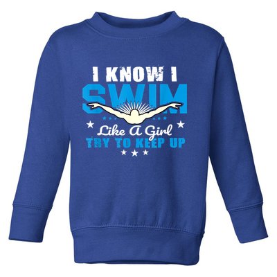 I Swim Like A Girl Try To Keep Up Swimmers Swim Sport Toddler Sweatshirt