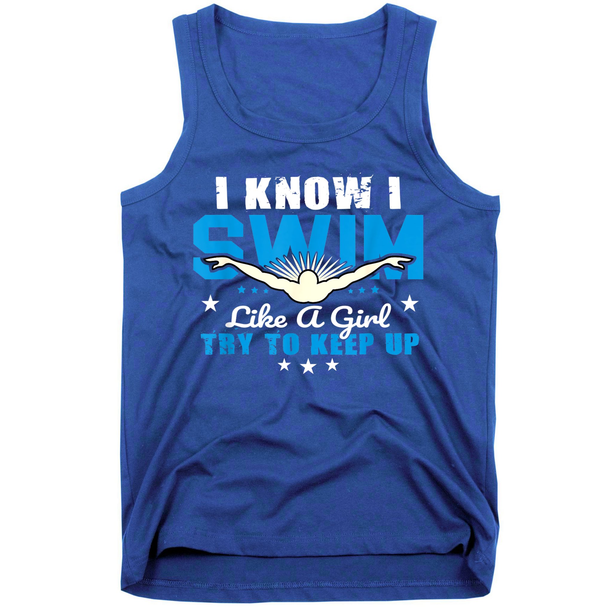 I Swim Like A Girl Try To Keep Up Swimmers Swim Sport Tank Top