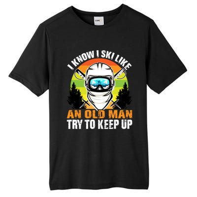 I Ski Like An Old Skiing Grandpa Father Ski Sport Gift Tall Fusion ChromaSoft Performance T-Shirt