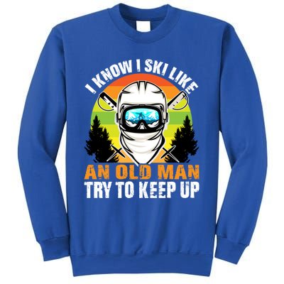 I Ski Like An Old Skiing Grandpa Father Ski Sport Gift Sweatshirt