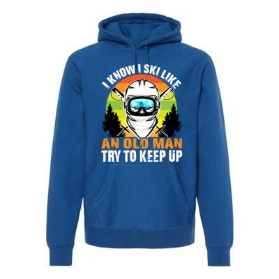 I Ski Like An Old Skiing Grandpa Father Ski Sport Gift Premium Hoodie