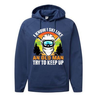 I Ski Like An Old Skiing Grandpa Father Ski Sport Gift Performance Fleece Hoodie