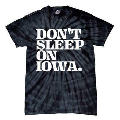 Iowa Starting Line DonT Sleep On Iowa Tie-Dye T-Shirt