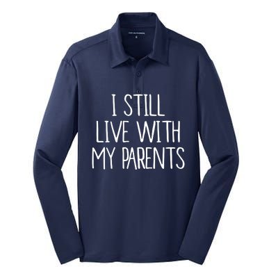 I Still Live With My Parents Silk Touch Performance Long Sleeve Polo