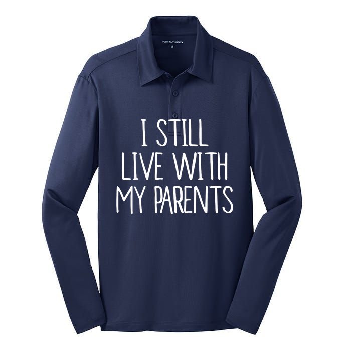 I Still Live With My Parents Silk Touch Performance Long Sleeve Polo