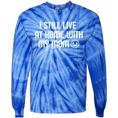 I Still Live With My Mom Funny Parents Sarcastic Retro Gift Tie-Dye Long Sleeve Shirt