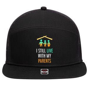 I Still Live With My Parents Design For Mamas Gift 7 Panel Mesh Trucker Snapback Hat