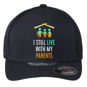 I Still Live With My Parents Design For Mamas Gift Flexfit Unipanel Trucker Cap