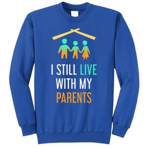 I Still Live With My Parents Design For Mamas Gift Sweatshirt