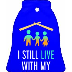 I Still Live With My Parents Design For Mamas Gift Ceramic Bell Ornament