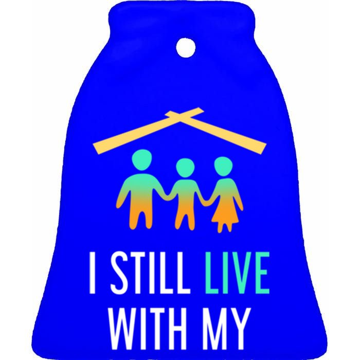 I Still Live With My Parents Design For Mamas Gift Ceramic Bell Ornament