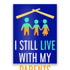 I Still Live With My Parents Design For Mamas Gift Poster