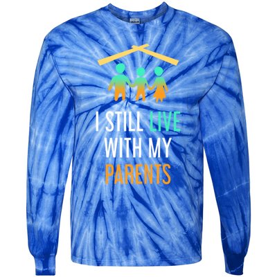 I Still Live With My Parents Design For Mamas Gift Tie-Dye Long Sleeve Shirt