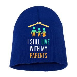 I Still Live With My Parents Design For Mamas Gift Short Acrylic Beanie